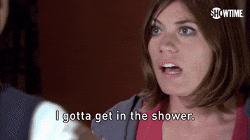 I Gotta Get In The Shower. Call You Later