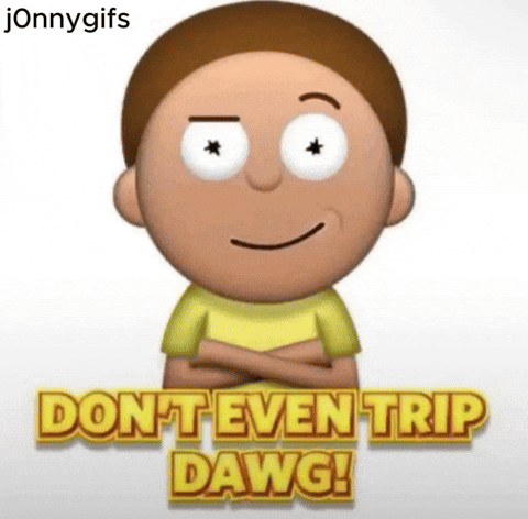 Dont Even Trip Dawg GIF