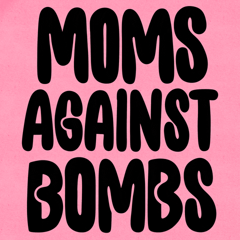 Digital art gif. Black all-caps cartoon-ish text set against a bright pink background reads, "Moms against bombs."