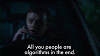 You People Are Algorithms