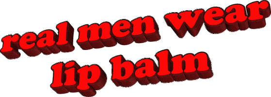 real men wear lip balm Sticker by AnimatedText