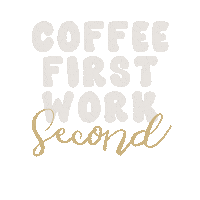 Coffee First Work Second Sticker