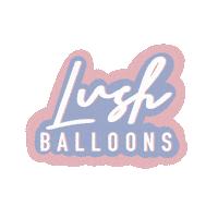 lushballoons balloons sacramento lush lushbabe Sticker