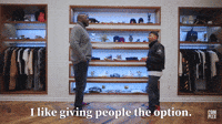 I Like Giving People The Option 