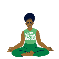 Digital art gif. A cartoon Black woman wearing a green shirt that says "Bans off our bodies" sits cross-legged in a peaceful yoga pose, her hands on her knees. A rainbow curves over her head, text inside of which reads, "Pause. Breathe. Fight."