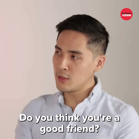Do You Think You're A Good Friend?