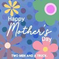 Mothers Day Love GIF by TWO MEN AND A TRUCK®
