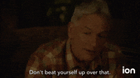 Don't Beat Yourself Up