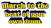 March To The Beat Of Your Own Drum Sticker by OpticalArtInc.