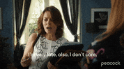Im Late Tough Love GIF by PeacockTV