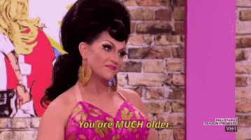 you are much older episode 1 GIF by RuPaul's Drag Race