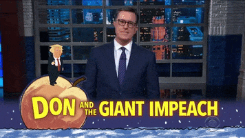 Donald Trump Impeachment GIF by The Late Show With Stephen Colbert