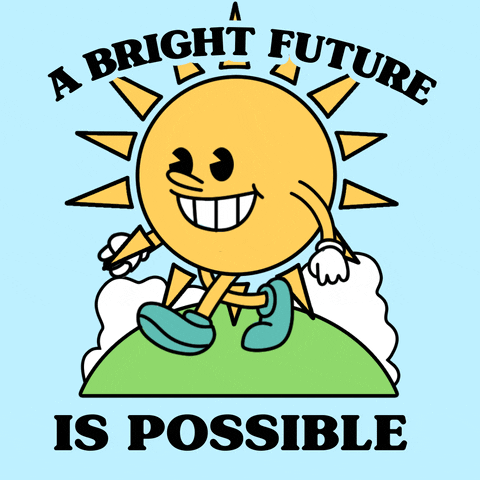 Text gif. The message "A bright future" reads above a bright, smiling sun walking on a green planet with a blue sky.