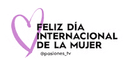 Mujeres International Womens Day Sticker by Pasiones TV