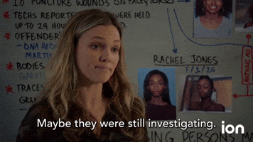 Maybe They Were Investigating