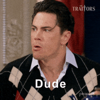 Sponsored gif. Traitors cast member Tom Sandoval looks into the distance and appears to be very nervous. Text reads, “Dude.”