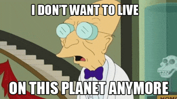 The T I Dont Want To Live On This Planet Anymore GIF