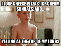macaulay culkin i love cheese pizzas ice cream sundaes and yelling at the top of my lungs GIF by Home Alone