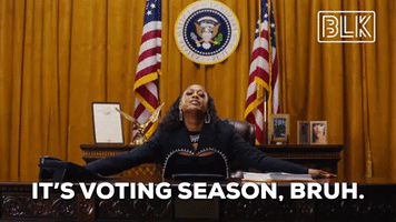 It's Voting Season Bruh