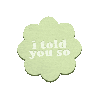 Told You So Flower Sticker