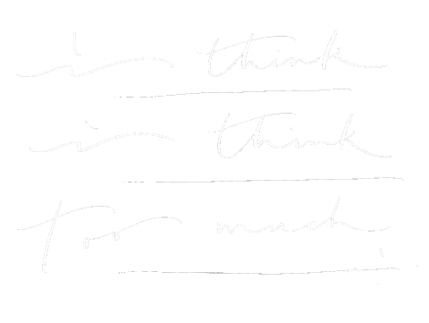 Think Too Much Sticker