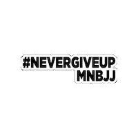 Never Give Up Bjj Sticker by Mnbjj_burlington