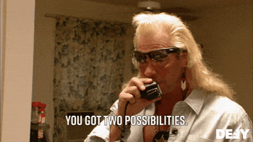 You Got Two Possibilities