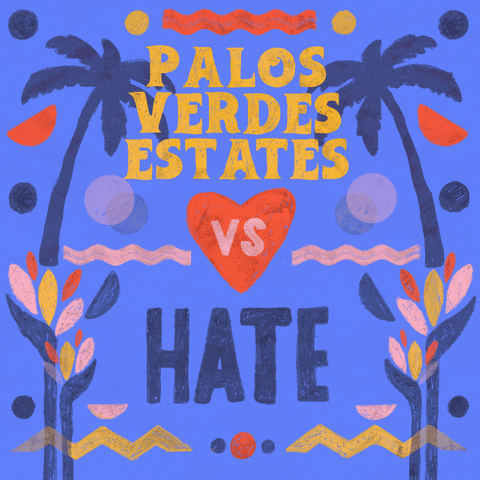 Digital art gif. Graphic painting of palm trees and rippling waves, the message "Palos Verdes Estates vs hate," vs in a beating heart, hate crossed out.