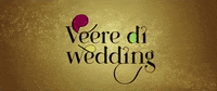 Veere Di Wedding Bollywood GIF