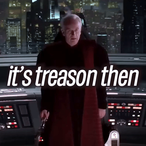 It's Treason Then