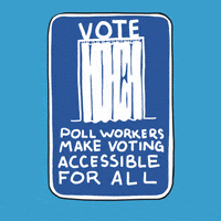 Digital art gif. Blue rectangular sign against a light blue background features a stick figure in a wheelchair cruising smoothly into a voting booth, then out of it. Text, “Poll workers make voting accessible for all.”