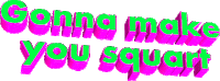 Gonna make you squart Sticker by AnimatedText