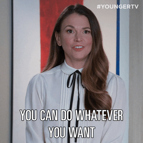 You Can Do Whatever You Want Tv Land GIF by YoungerTV