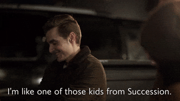 I'm Like one of Those Kids From Succession