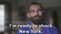 I'm ready to shock New York.