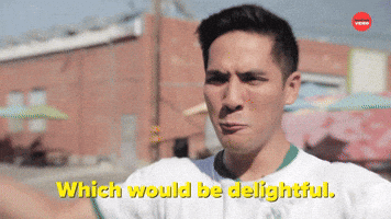 Which Would Be Delightful