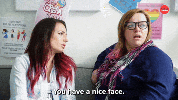 You Have A Nice Face