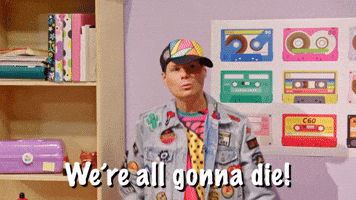 We're All Gonna Die