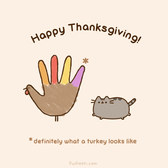 Kawaii gif. Below the message “Happy Thanksgiving,” a gray Pusheen cat gallops behind a Thanksgiving turkey made from the shape of a hand. An asterisk above the turkey connects to the message, “Definitely what a turkey looks like.”