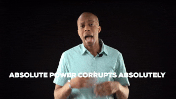 Absolute power corrupts absolutely 