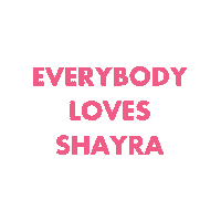 Everybody Loves Shayra Sticker
