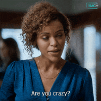 Youre Crazy No Way GIF by AMC Networks