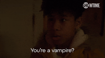 You're A Vampire?