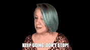 Keep Going Do It GIF by maddyshine