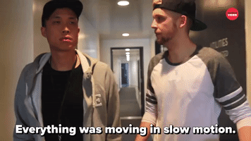 Everything Was In Slow Motion