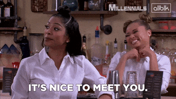 Millennials Nice To Meet You GIF by ALLBLK (formerly known as UMC)