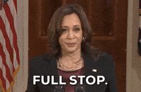 Kamala Harris Full Stop GIF by GIPHY News
