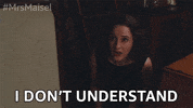 Mrs Maisel I Dont Understand GIF by The Marvelous Mrs. Maisel