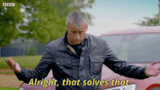 alright that solves that bbc GIF by Top Gear
