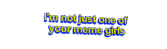 i'm not just one of your meme girls Sticker by AnimatedText